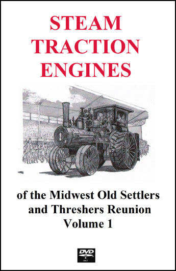 The Steam Traction Engines of the Midwest Old Settlers and Threshers Reunion, Pt. 1.